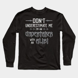 Funny Undertaker Alibi Saying Long Sleeve T-Shirt